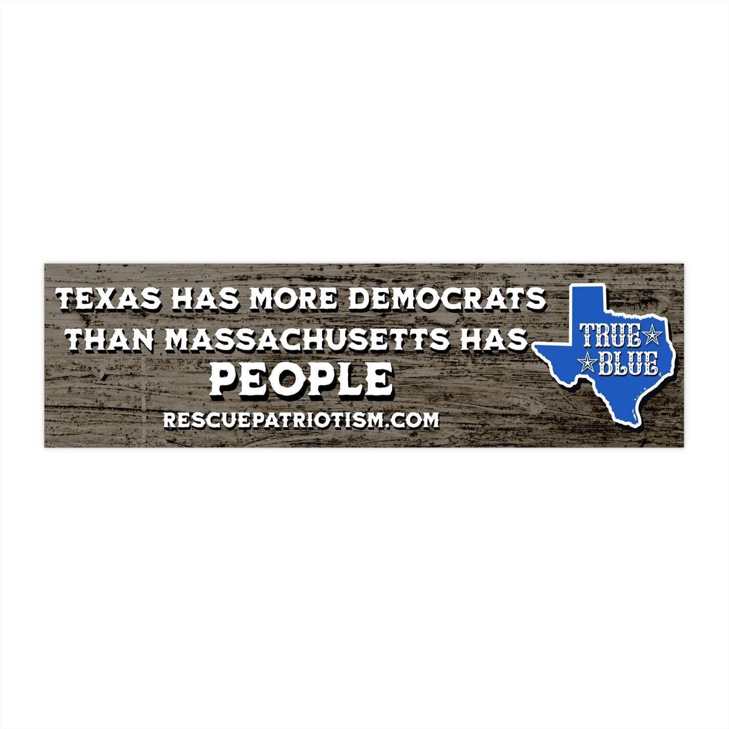 "Texas Has More Democrats Than Massachusetts Has People" 11"x3" Bumper Sticker