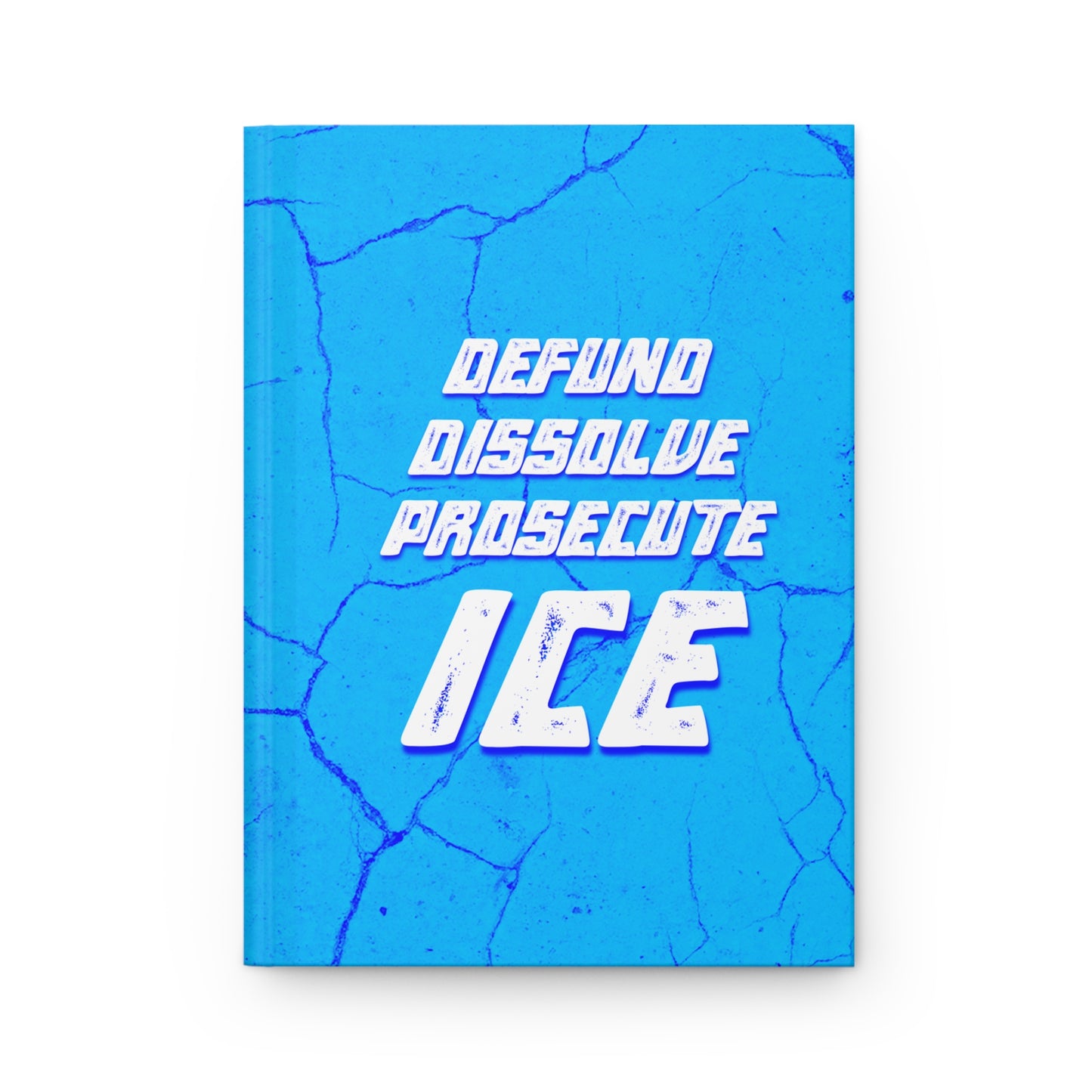 "Defund Dissolve Prosecute ICE" 5.75"x8" Hardcover Matte Journal