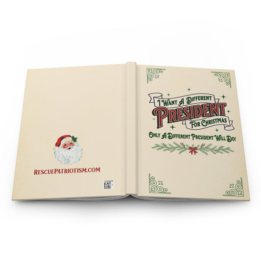"I Want A Different President For Christmas" 5.75"x8" Hardcover Matte Journal