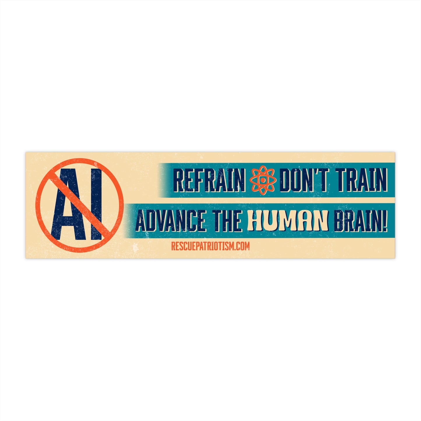 "Refrain Don't Train Advance The Human Brain" 11"x3" Bumper Sticker