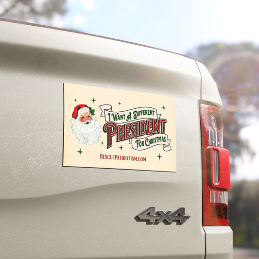 "I Want A Different President For Christmas" 7.5"x4.5" Bumper Magnet