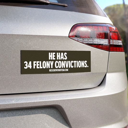 "He Has 34 Felony Convictions." 10"x3" Bumper Magnet