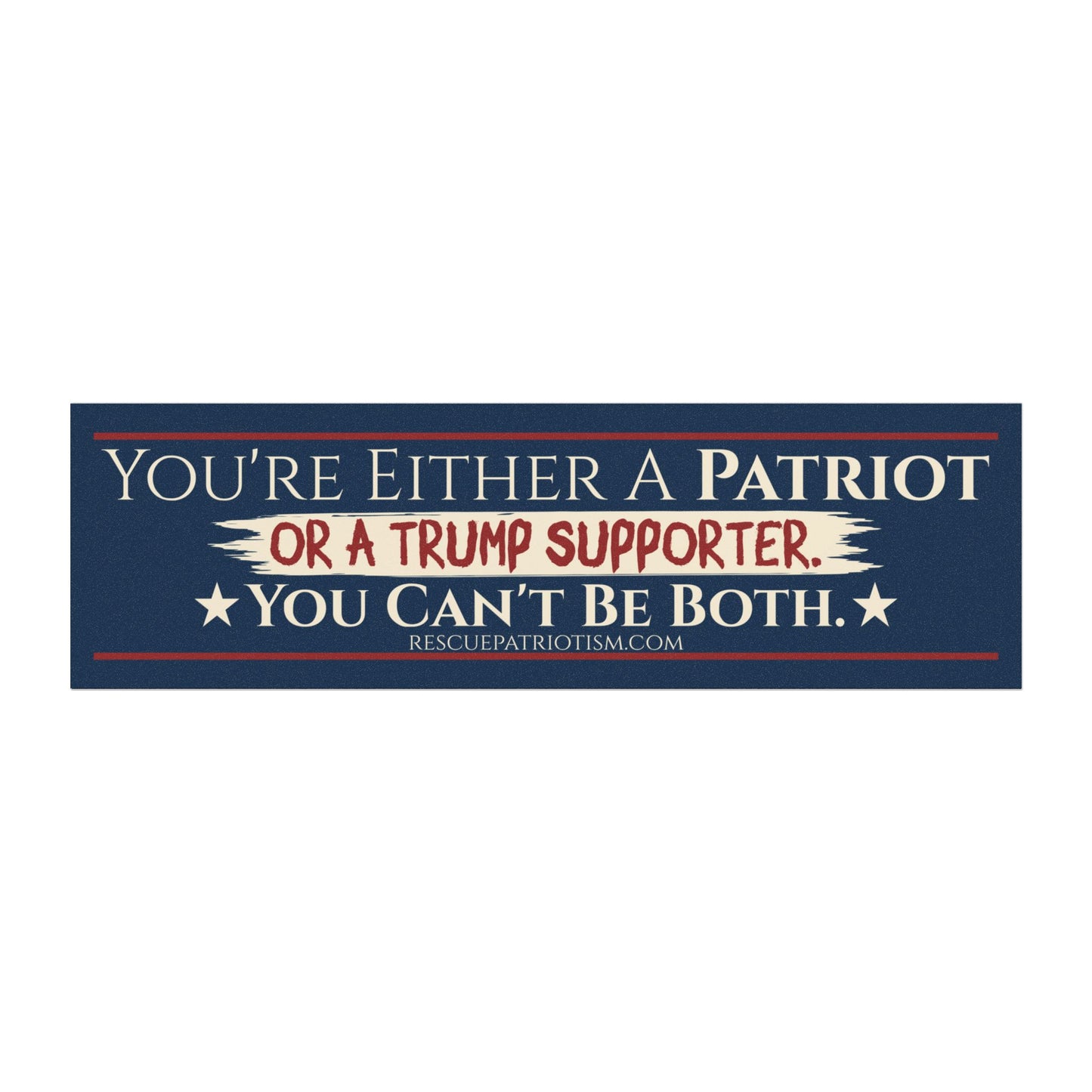 "You're Either A Patriot Or A Trump Supporter" 10"x3" Bumper Magnet