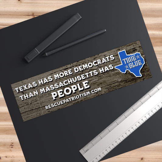 "Texas Has More Democrats Than Massachusetts Has People" 11"x3" Bumper Sticker