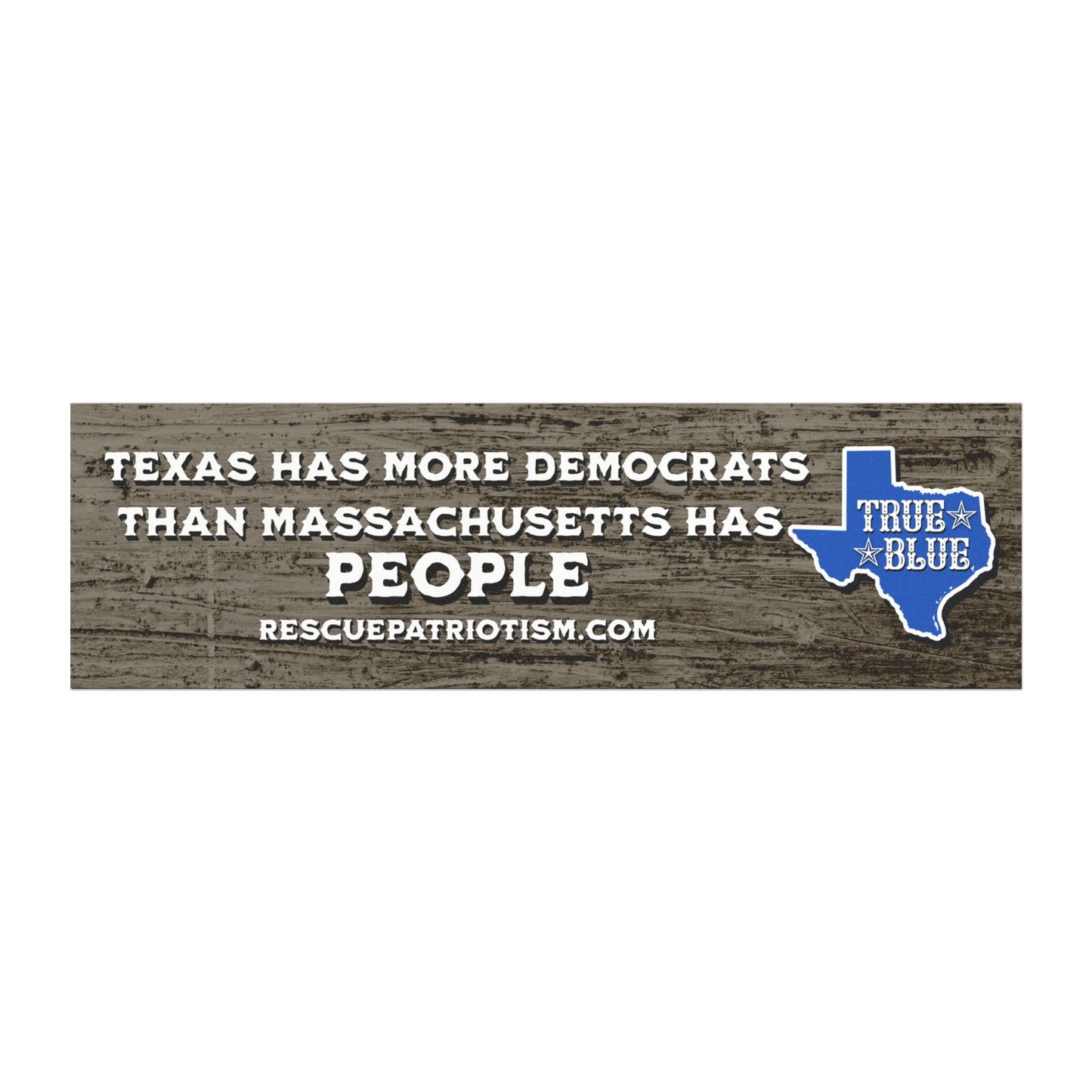 "Texas Has More Democrats Than Massachusetts Has People" 10"x3" Bumper Magnet