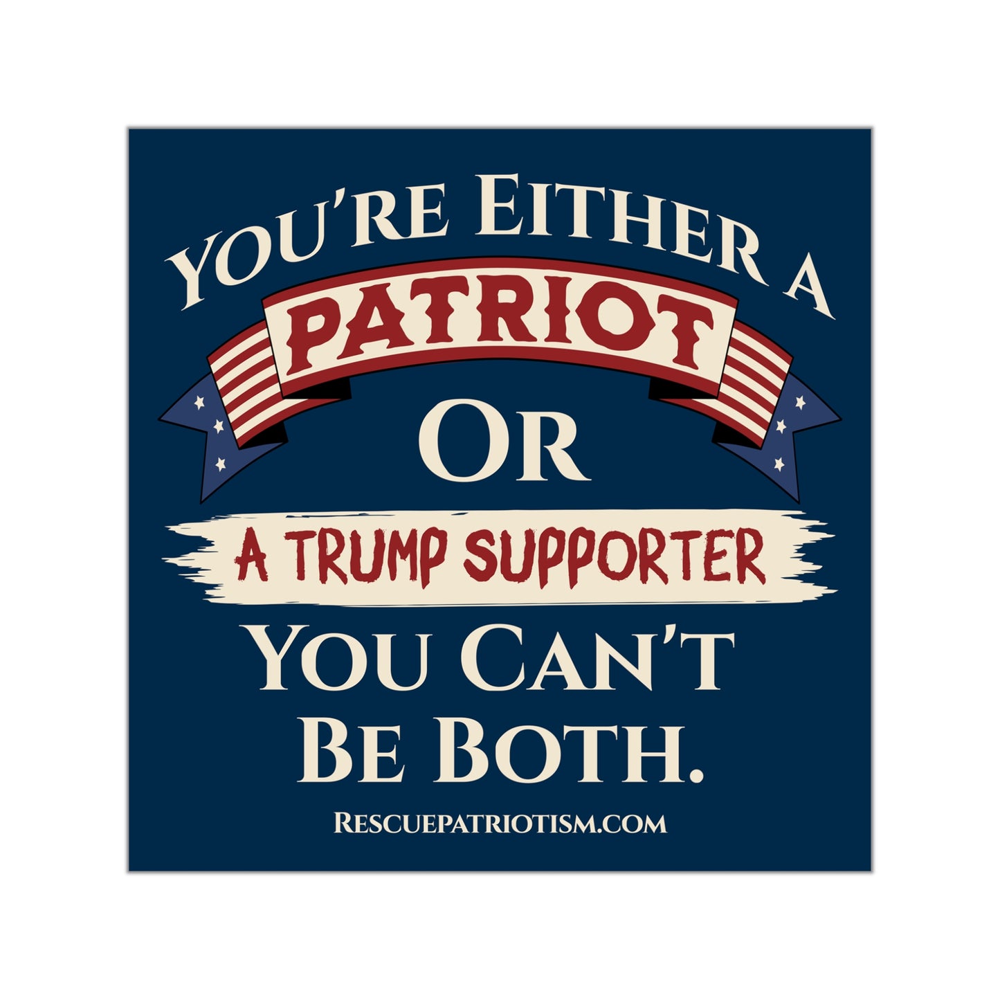 "You're Either A Patriot Or A Trump Supporter" Square Vinyl Sticker