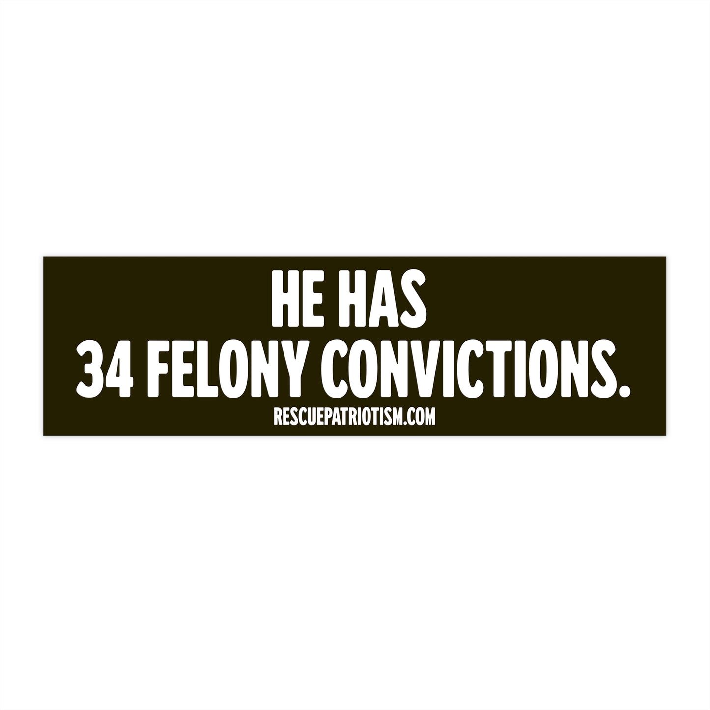 "He Has 34 Felony Convictions." 11"x3" Bumper Sticker