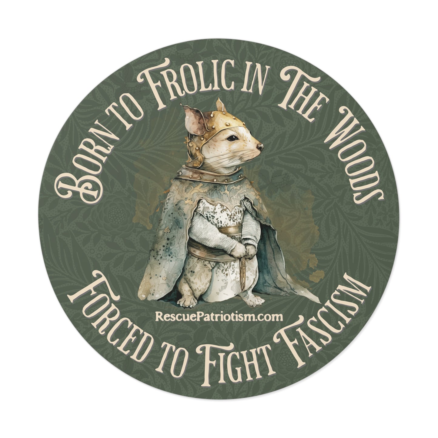 "Born to Frolic in The Woods - Forced to Fight Fascism" 3" or 5" Round Vinyl Stickers