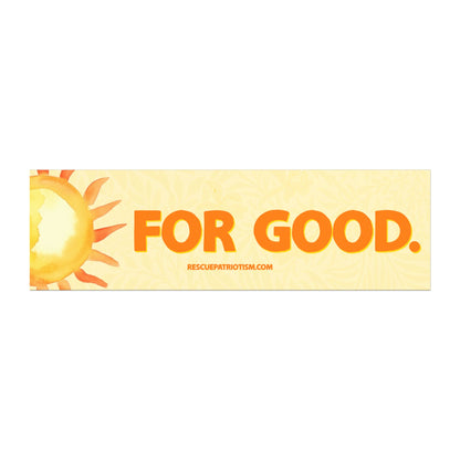 "For Good." 10"x3" Bumper Magnet