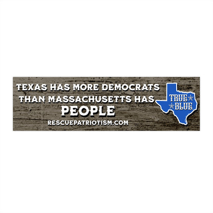 "Texas Has More Democrats Than Massachusetts Has People" 11"x3" Bumper Sticker