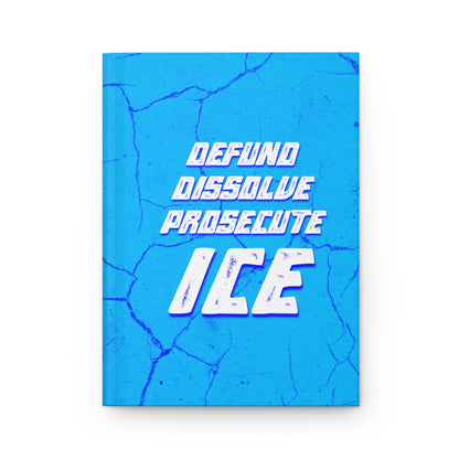 "Defund Dissolve Prosecute ICE" 5.75"x8" Hardcover Matte Journal