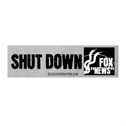 "Shut Down Fox 'News'" 11"x3" Bumper Sticker