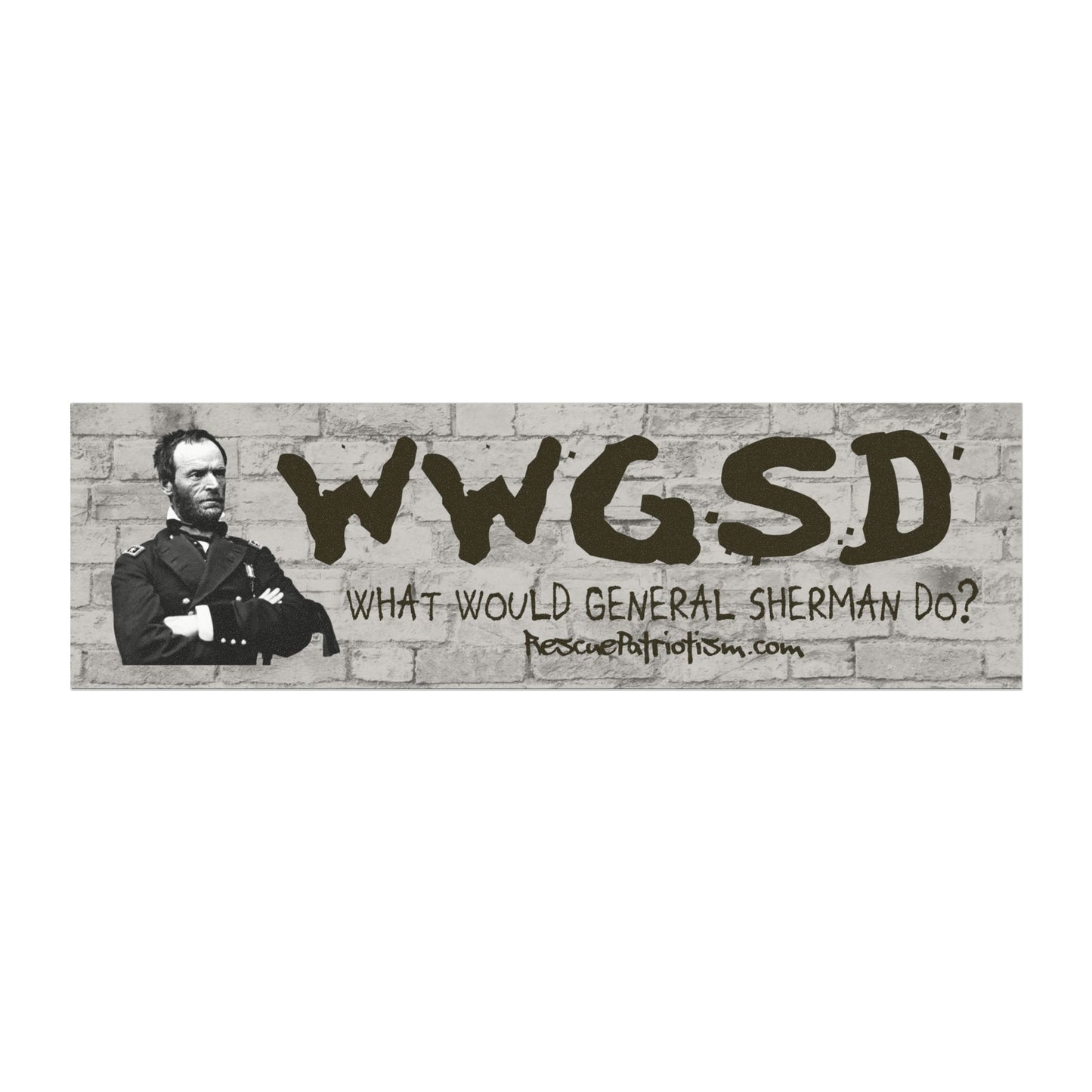 "What Would General Sherman Do?" 10"x3" Bumper Magnet