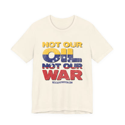 "Not Our Oil Not Our War" Unisex Jersey Short Sleeve Tee