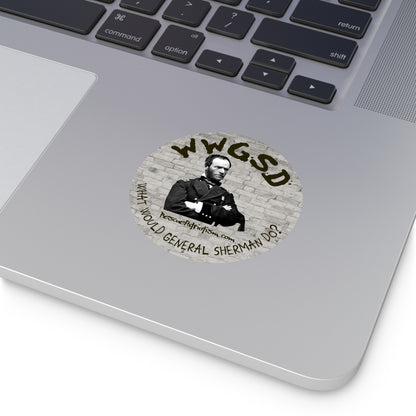 "What Would General Sherman Do?" 3" or 5" Round Vinyl Sticker