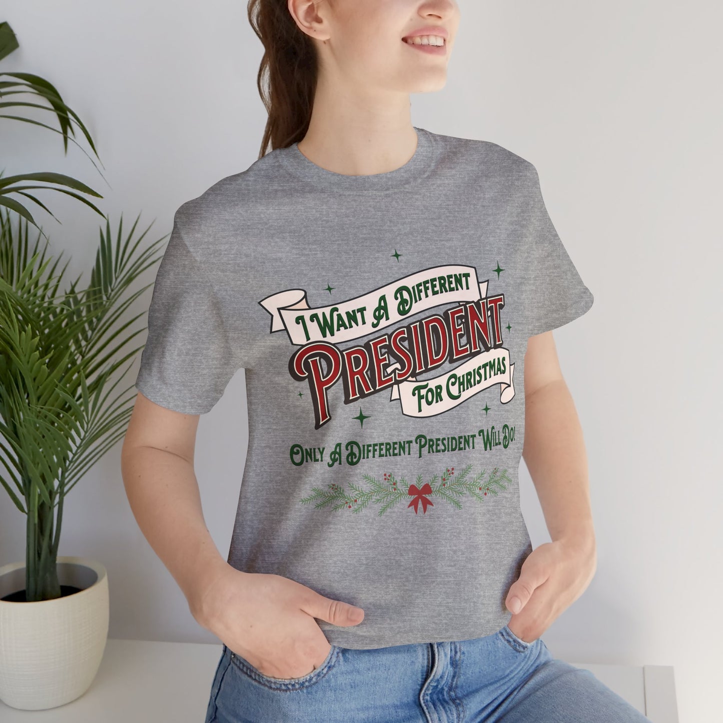 "I Want A Different President For Christmas" Unisex Jersey Short Sleeve Tee