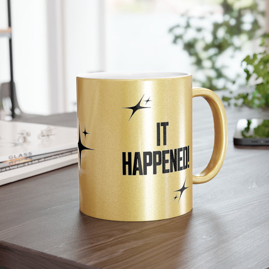 "It Happened!" Gold Metallic Mug, 11 oz