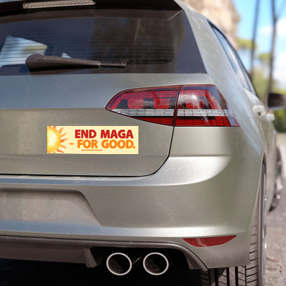 "End MAGA - For Good." 10"x3" Bumper Magnet
