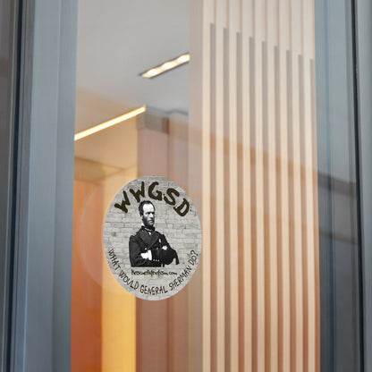 "What Would General Sherman Do?" 3" or 5" Round Vinyl Sticker
