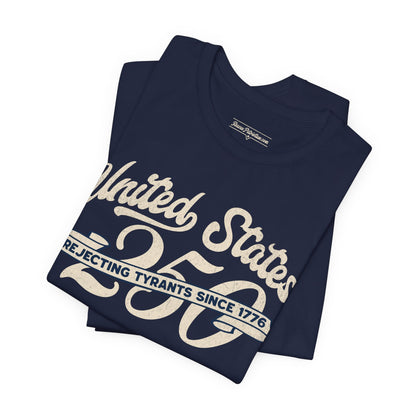 "USA 250 - Rejecting Tyrants Since 1776" Unisex Jersey Short Sleeve Tee