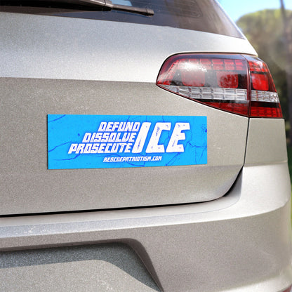 "Defund Dissolve Prosecute ICE" 10"x3" Bumper Magnet