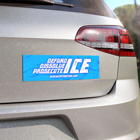 "Defund Dissolve Prosecute ICE" 10"x3" Bumper Magnet