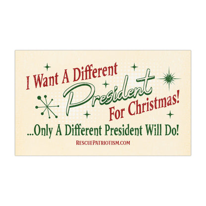 "I Want A Different President For Christmas" 50's Style 7.5"x4.5" Bumper Magnet