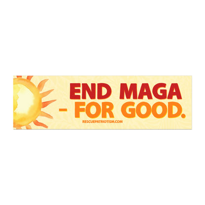 "End MAGA - For Good." 10"x3" Bumper Magnet