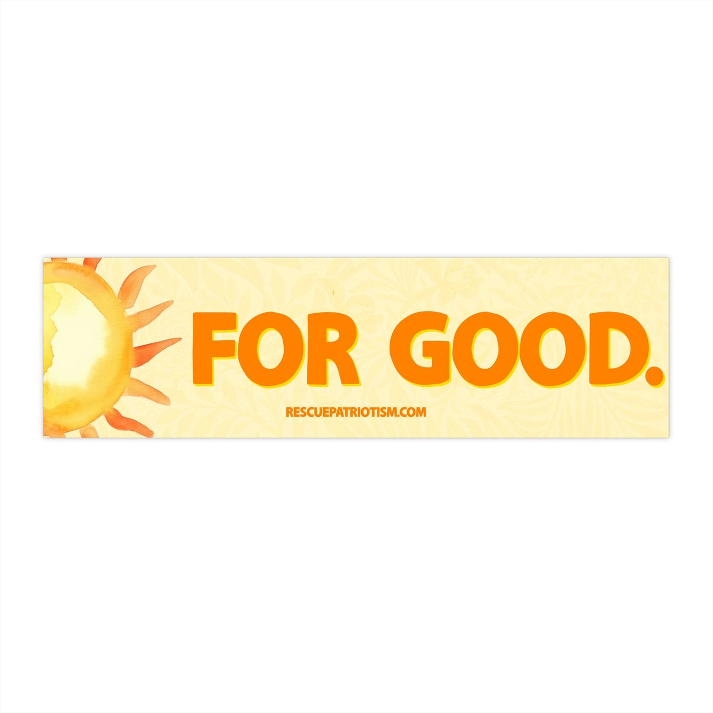 "For Good." 11"x3" Bumper Sticker