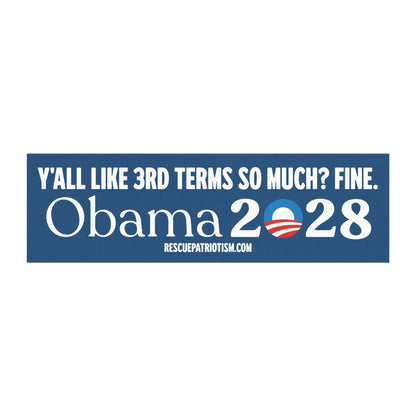 "Y'all Like 3rd Terms So Much? Fine. Obama 2028." 10"x3" Bumper Magnet