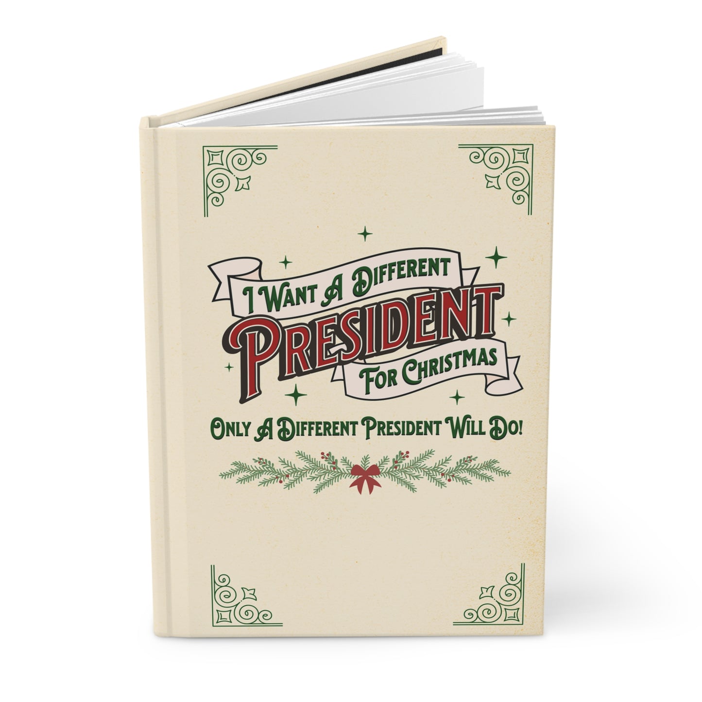 "I Want A Different President For Christmas" 5.75"x8" Hardcover Matte Journal