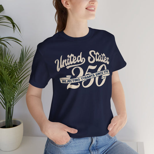 "USA 250 - Rejecting Tyrants Since 1776" Unisex Jersey Short Sleeve Tee
