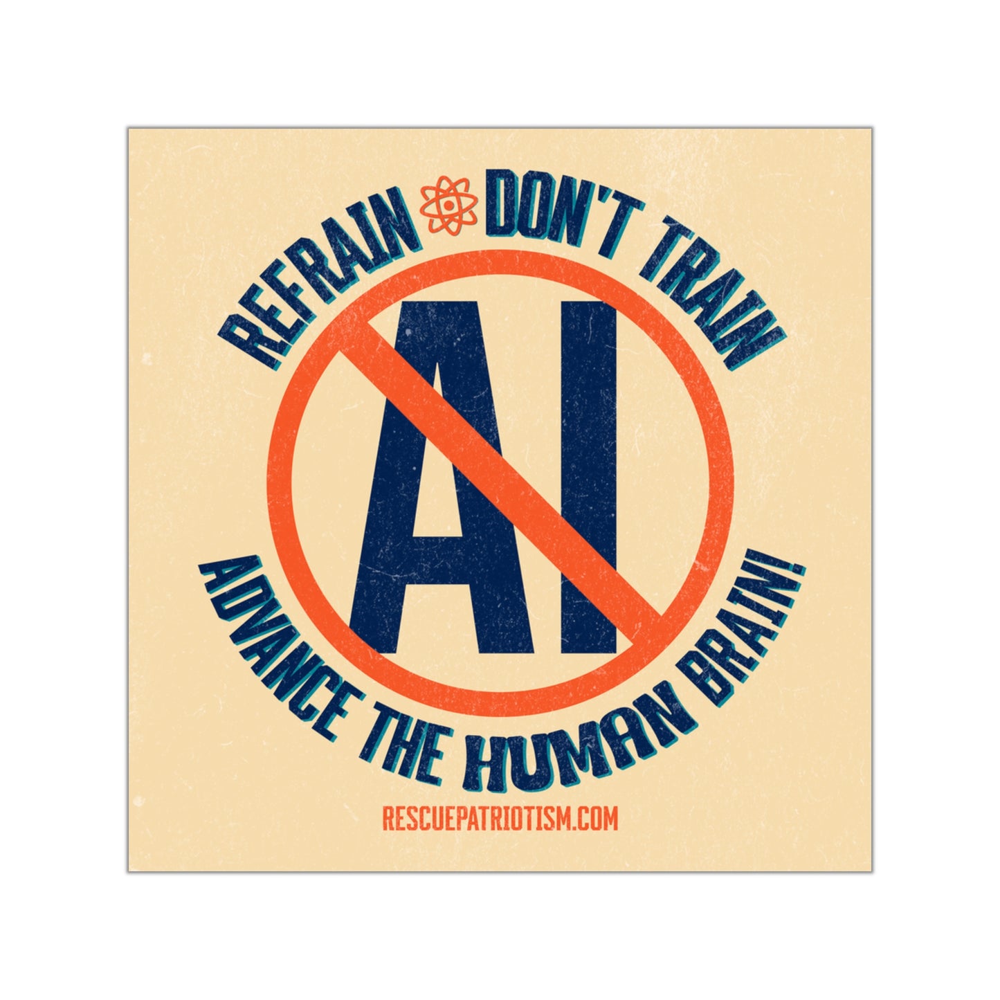 "Refrain Don't Train Advance The Human Brain" 3.5" or 5" Square Vinyl Sticker