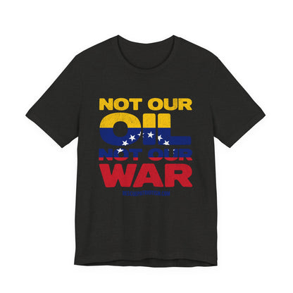 "Not Our Oil Not Our War" Unisex Jersey Short Sleeve Tee