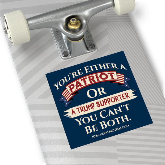 "You're Either A Patriot Or A Trump Supporter" Square Vinyl Sticker