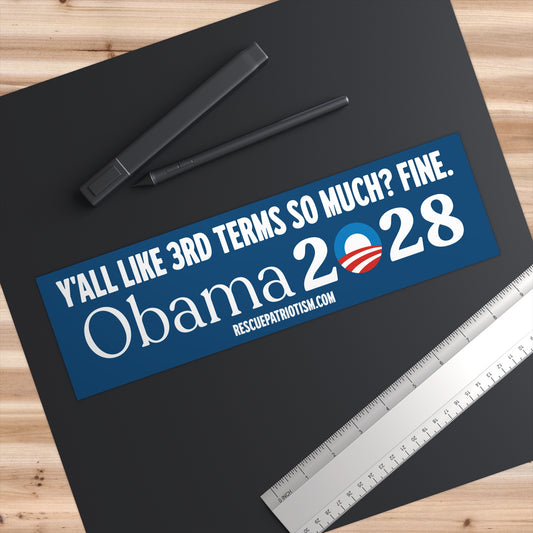 "Y'all Like 3rd Terms So Much? Fine. Obama 2028" 11"x3" Bumper Sticker