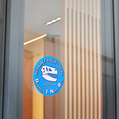 "Replace Your Local DINO (Democrat In Name Only)" 3" or 5" Round Vinyl Sticker