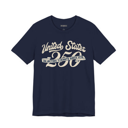 "USA 250 - Rejecting Tyrants Since 1776" Unisex Jersey Short Sleeve Tee