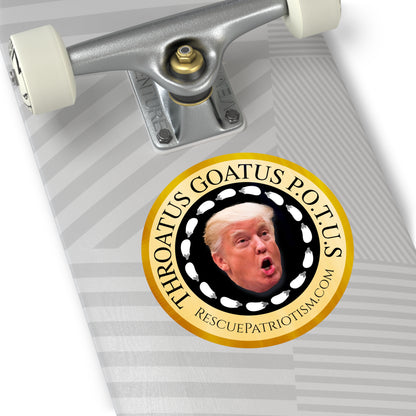 "Throatus Goatus POTUS" 3" or 5" Round Vinyl Sticker