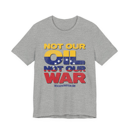 "Not Our Oil Not Our War" Unisex Jersey Short Sleeve Tee
