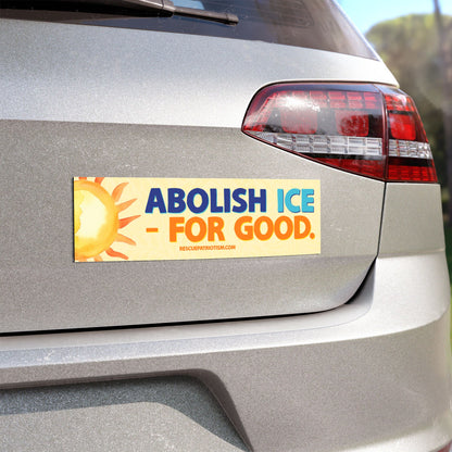 "Abolish ICE - For Good." 10"x3" Bumper Magnet