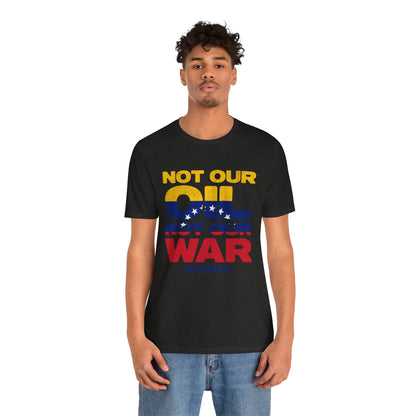 "Not Our Oil Not Our War" Unisex Jersey Short Sleeve Tee
