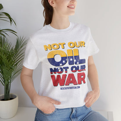"Not Our Oil Not Our War" Unisex Jersey Short Sleeve Tee