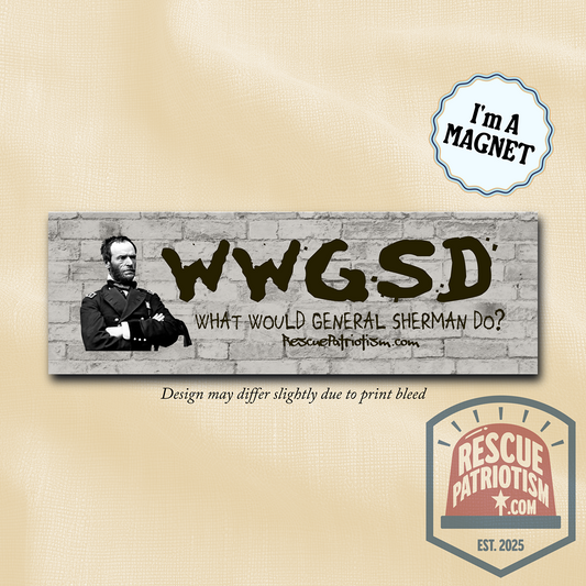 "What Would General Sherman Do?" 10"x3" Bumper Magnet