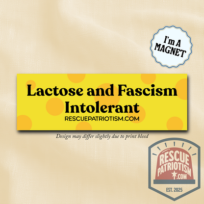 "Lactose and Fascism Intolerant" 10"x3" Bumper Magnet