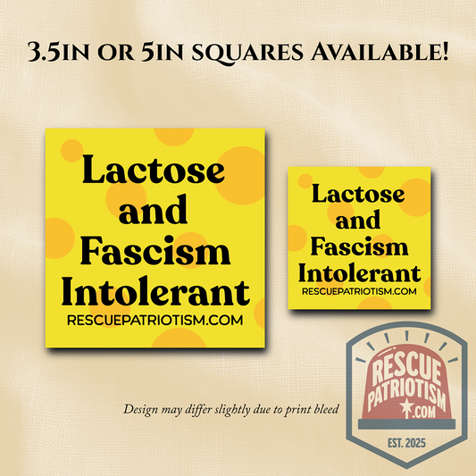 "Lactose and Fascism Intolerant" 3.5" or 5" Square Vinyl Sticker