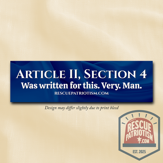 "Article II, Section 4 Was written for this. Very. Man." 11"x3" Bumper Sticker