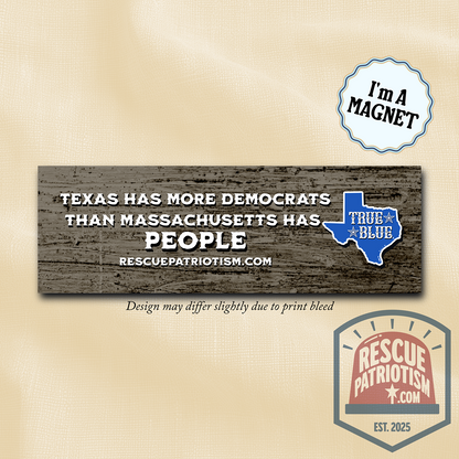 "Texas Has More Democrats Than Massachusetts Has People" 10"x3" Bumper Magnet
