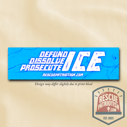 "Defund Dissolve Prosecute ICE" 11"x3" Bumper Sticker