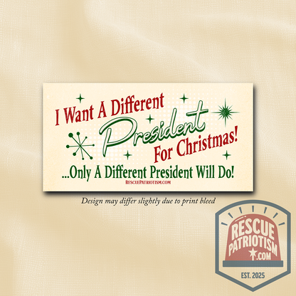 "I Want A Different President For Christmas" 50's Style 7.5"x3.75" Bumper Sticker